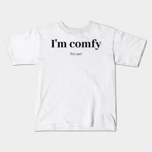 I'm comfy, try me! Kids T-Shirt